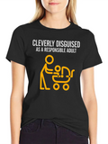 Cleverly Disguised As A Reasonable Adult. Lightweight Cotton T-Shirt – Daily Comfort Graphic Shirt