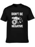 Don't Be Negative For Light Casual Graphic T-Shirt – Simple And Comfortable Daily Wear