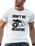 Don't Be Negative For Light Casual Graphic T-Shirt – Simple And Comfortable Daily Wear