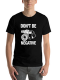 Don't Be Negative For Light Casual Graphic T-Shirt – Simple And Comfortable Daily Wear