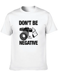 Don't Be Negative For Light Casual Graphic T-Shirt – Simple And Comfortable Daily Wear