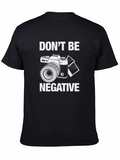 Don't Be Negative For Light Casual Graphic T-Shirt – Simple And Comfortable Daily Wear