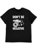 Don't Be Negative For Light Casual Graphic T-Shirt – Simple And Comfortable Daily Wear