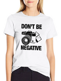 Don't Be Negative For Light Casual Graphic T-Shirt – Simple And Comfortable Daily Wear