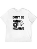 Don't Be Negative For Light Casual Graphic T-Shirt – Simple And Comfortable Daily Wear