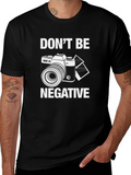 Don't Be Negative For Light Casual Graphic T-Shirt – Simple And Comfortable Daily Wear