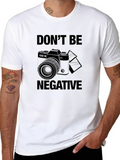 Don't Be Negative For Light Casual Graphic T-Shirt – Simple And Comfortable Daily Wear