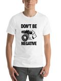 Don't Be Negative For Light Casual Graphic T-Shirt – Simple And Comfortable Daily Wear