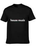 House Music Casual Graphic T-Shirt – Simple And Comfortable Daily Wear