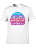 It’s A Soft Year You Stress Me I Disappear Casual Graphic T-Shirt – Simple And Comfortable Daily Wear