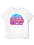 It’s A Soft Year You Stress Me I Disappear Casual Graphic T-Shirt – Simple And Comfortable Daily Wear