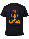 The Floor Is Lava Lightweight Cotton T-Shirt – Daily Comfort Graphic Shirt
