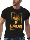 The Floor Is Lava Lightweight Cotton T-Shirt – Daily Comfort Graphic Shirt