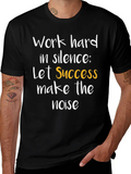 Work Hard In Silence Let Success Make The Noise 1 Casual Graphic T-Shirt – Simple And Comfortable Daily Wear