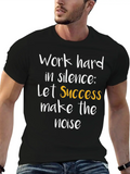 Work Hard In Silence Let Success Make The Noise 1 Casual Graphic T-Shirt – Simple And Comfortable Daily Wear