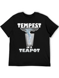 You Know That's All A Tempest In A Teapot Lightweight Cotton T-Shirt – Daily Comfort Graphic Shirt